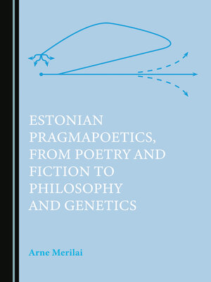 cover image of Estonian Pragmapoetics, from Poetry and Fiction to Philosophy and Genetics